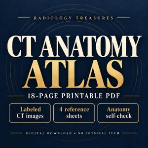 以下が含まれることがあります： ダークブルーのデジタルドキュメント「CT ANATOMY ATLAS, RADIOLOGY TREASURES」。ラベル付きCT画像、4枚の参照シート、解剖学のセルフチェックを含む18ページの印刷可能なPDF。金と白のテキストで、デジタルダウンロードと記載されています。