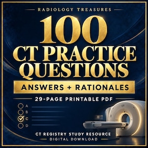 100 CT Registry Practice Questions with Answers & Rationales | 29-Page Printable Study PDF