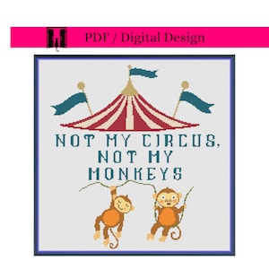 Not My Circus . . .- Cross Stitch Instant Download PDF Pattern