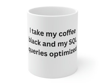 SQL Enthusiast Coffee Mug: Black Coffee, Optimized Queries