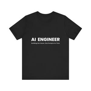 Shirt AI Engineer Building the Future One Prompt at a Time Tech Gift Data Nerd Developer Programmer T-shirt
