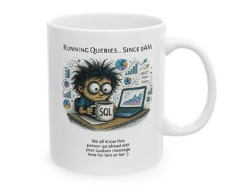 Funny SQL Coffee Mug: Data Analyst Gift, Custom Message Available