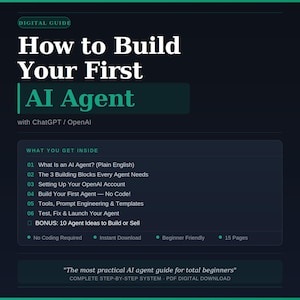 May include: Digital guide titled "How to Build Your First AI Agent" with ChatGPT/OpenAI. The guide includes topics like building blocks, setting up an account, and prompt engineering. It's beginner-friendly, with no coding required, and offers 10 agent ideas.