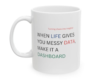 Funny Data Analyst Mug: Messy Data, Make a Dashboard