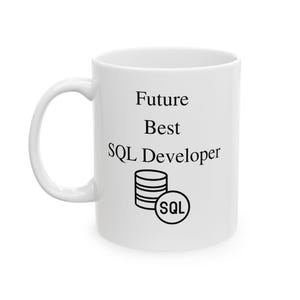 May include: White ceramic mug with black text that reads "Future Best SQL Developer" with a black icon of a database and the word "SQL" in a circle.