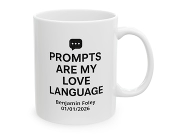 Prompts Are My Love Language Mug - Personalized AI Tech Coffee Cup