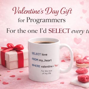 May include: A white coffee mug with dark coffee, featuring text for Valentine's Day. The mug reads "SELECT love FROM my_heart WHERE valentine = You". A gift box with a red ribbon and rose petals are also in the image.