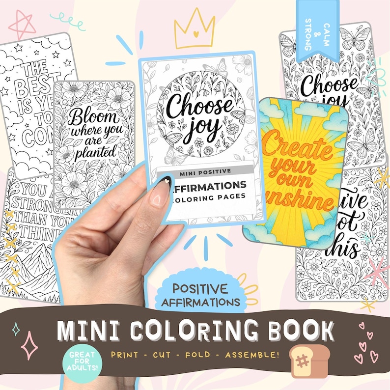 May include: A hand holding a mini coloring book with the words "Choose Joy" on the cover. The book is surrounded by other coloring pages with positive affirmations. The words "Mini Coloring Book" and "Positive Affirmations" are also visible.
