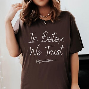 Botox Shirt, In Botox We Trust, Aesthetician Shirt, Nurse Injector Shirt, Botox Pun, Cosmetic Injector, Botox Injector