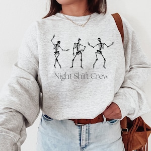 Night Shift Skeleton Crew Neck Sweatshirt, Night Shift Worker Sweatshirt, Night Nurse Sweatshirt, Night Shift Nurse Gift