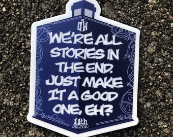 Doctor Who Inspired Vinyl Sticker | Stories | 11th Dr Inspo | Waterproof Sticker for Waterbottles, Laptops, Planners, Journals | Cute decals