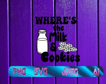 Where's the milk, and cookies/Christmas Shirt/ Svg Cutfile/svg Christmas svg/ Christmas Cutfile/Cute Xmas shirt/ Trendy Christmas Gift.