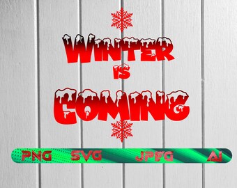 Winter Is coming png svg jpg ai, Trendy Cool digital sublimation design for Cricut, Cute Womens Christmas svg vector shirt,Humor Quotes svg