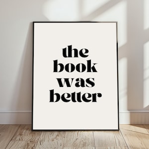 Puede incluir: Arte de pared imprimible en blanco y negro con el texto "the book was better".