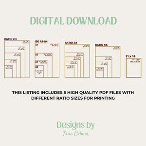 May include: A digital download graphic showing five different printable art print sizes in inches and centimetres. The sizes are 2:3, ISO A1-A4, 3:4, 4:5, and 11x14. The text "DIGITAL DOWNLOAD" is at the top of the graphic. The text "THIS LISTING INCLUDES 5 HIGH QUALITY PDF FILES WITH DIFFERENT RATIO SIZES FOR PRINTING" is below the sizes. The text "Designs by True Colour" is at the bottom of the graphic.
