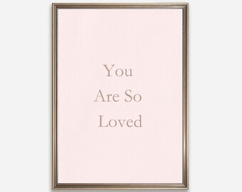 You Are So Loved Print: Soft Pink Nursery Art (PDF)