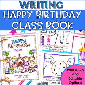 May include: A colorful "Happy Birthday Class Book" with the text "Writing Happy Birthday Class Book" at the top. The book features illustrations of children, balloons, and birthday treats. Includes the text "Print & Go and Editable Options".