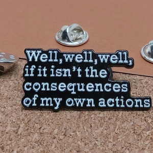 Sarcastic Enamel Pin: Consequences of My Actions, Dark Humor Gift