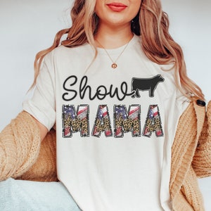 Patriotic Show Steer Shirt Funny Stock Show Cattle Show Mom Stock Show Steer TShirt Show Cattle Tee Stock Show Mama Gift Show Steer Mom Tee
