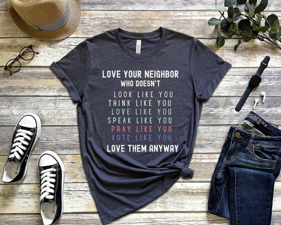Love Your Neighbor Shirt, Christian Shirt, Faith Shirt, Jesus Shirt, Womens Shirt, Gift for Mom, Gift for Teacher, Mom Gift, Teacher Gift