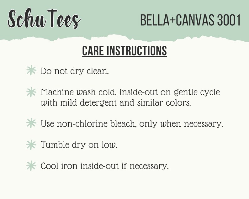 May include: Cream-colored graphic with the text "Schu Tees" and "BELLA+CANVAS 3001". Below, "CARE INSTRUCTIONS" is followed by a list of care tips: Do not dry clean, machine wash cold, use non-chlorine bleach, tumble dry on low, and cool iron inside-out.