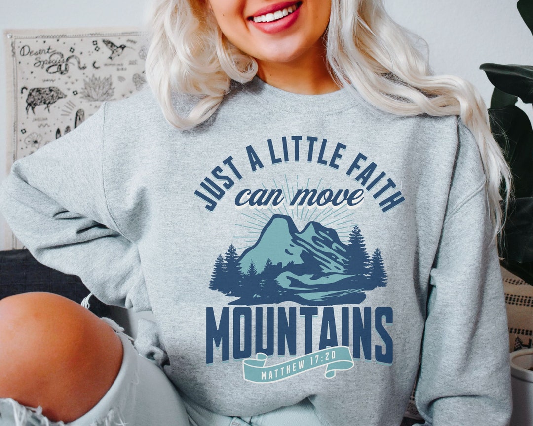 Faith Can Move Mountains Sweatshirt Christian Sweatshirts Religious Crewneck Church Sweatshirt
