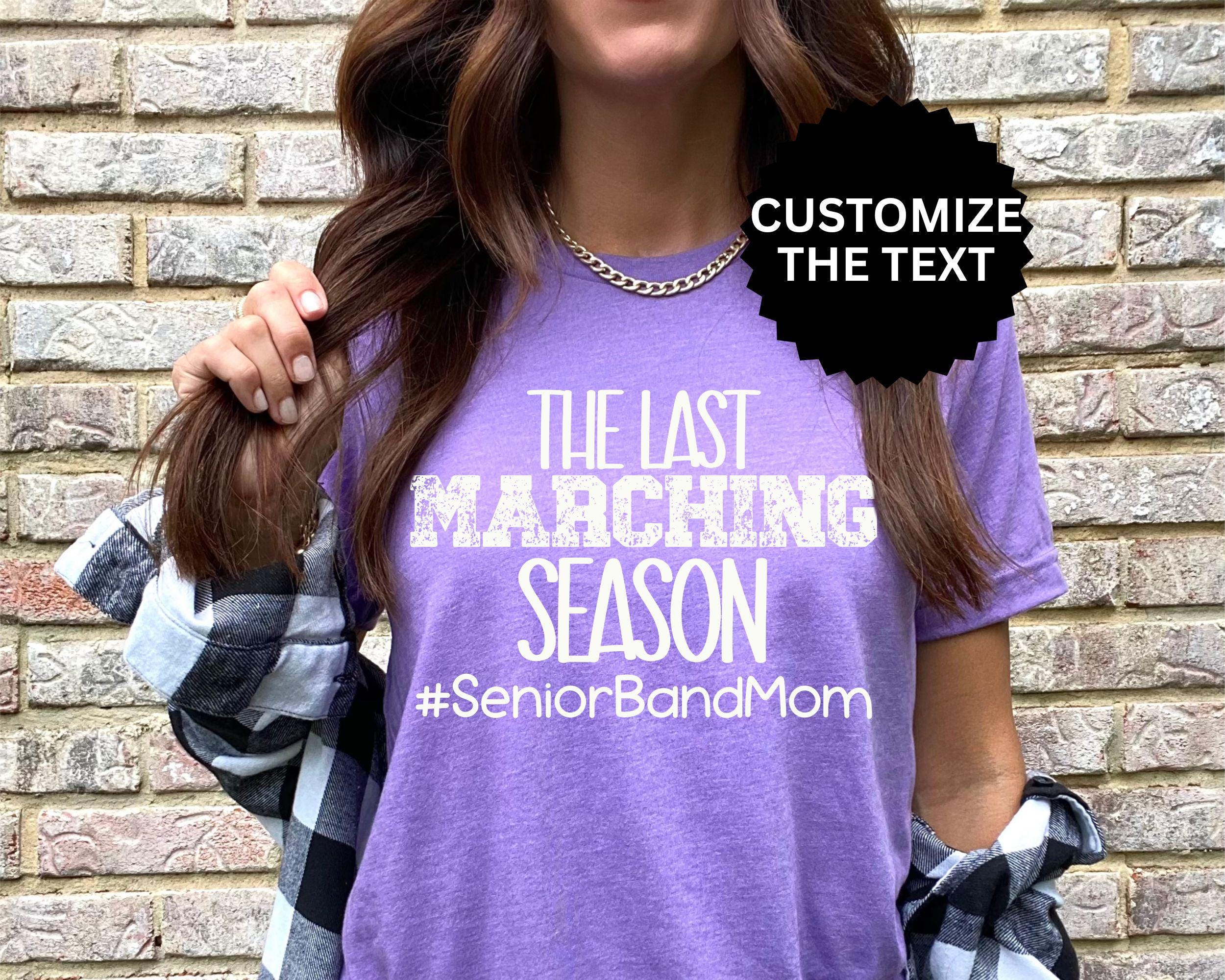 Last Marching Season Mom Shirt Class of 2026 Mama TShirt Senior Mama Tee Senior Drumline Mom Senior Band Gigi Band Mimi Custom Game Day Tee
