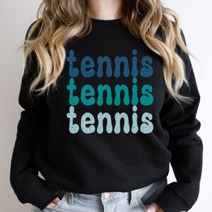 Tennis Sweatshirt For Women Tennis Love Shirt Tennis Gifts Tennis Mom Sweatshirt Tennis Coach Sweatshirt Gift Table Tennis Sweatshirt