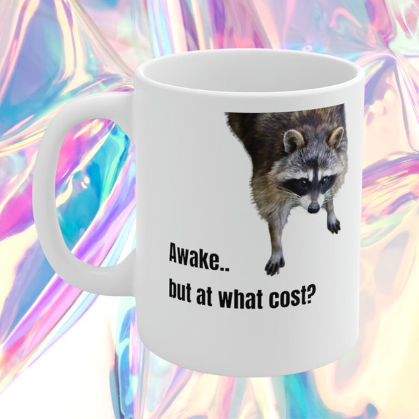 Always Sleepy Raccoon Meme Quote Ceramic Mug 11oz