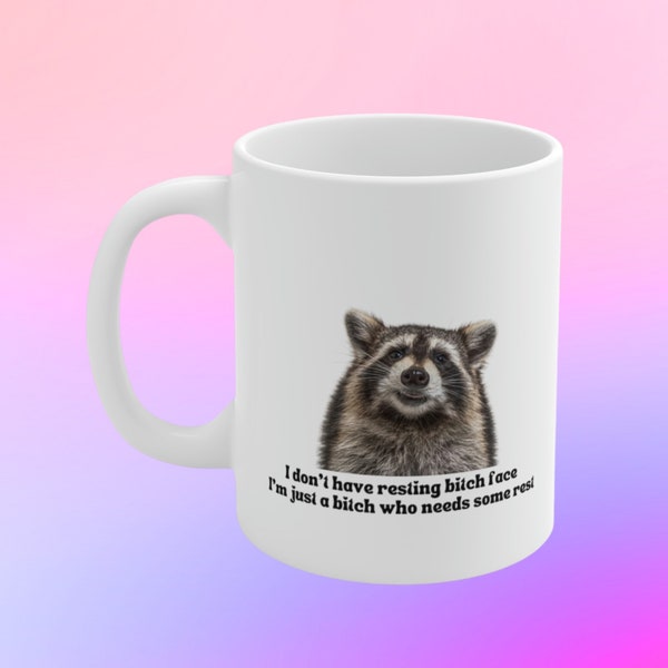 Funny Raccoon Meme Mug Resting Bitch Face 11 oz Ceramic Mug