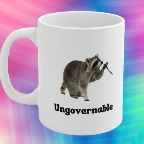 Ungovernable Raccoon 11 oz Ceramic Mug