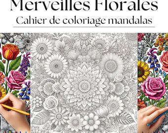 Merveilles Florales : Cahier de Coloriage Mandalas
