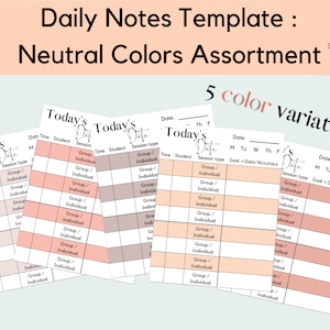 May include: Five printable daily notes templates in neutral colors. Each template has a header that says "Today's Date" and includes columns for date, time, student, session type, goal, data, and accuracy. The templates are designed for speech therapy sessions.