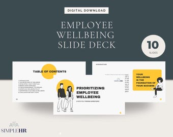 May include: A digital download presentation slide deck with a yellow background and black text. The title is "Employee Wellbeing Slide Deck" with the number "10" in a circle next to it. The text "Prioritizing Employee Wellbeing" is on a yellow background with a black border. The text "Your Wellbeing is the Foundation of Your Success" is on a yellow background with a black border. The text "Table of Contents" is on a yellow background with a black border. The text "Introduction" is on a white background with a black border. The text "SimpleHR" is on a white background with a black border. The text "Introduction" is on a white background with a black border. The text "SimpleHR" is on a white background with a black border.