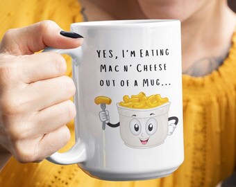 Mac N' Cheese 15oz Ceramic Mug Yes I'm eating Mac N' Cheese out of a Mug - Yes it's still a coffee mug too Funny Gift With Serious Flex