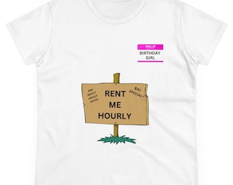 Birthday Girl Prank Shirt Rent Me Hourly Sarcastic Embarrassing 40th Birthday Funny Shirt