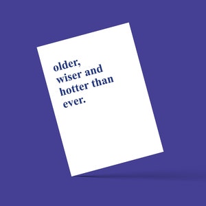 Lustige Geburtstagskarte - older, wiser and hotter