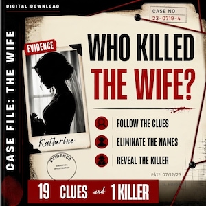 May include: A digital download mystery game titled Who Killed The Wife? featuring a black and white photograph of a woman labelled Katherine, a case file number 23-0719-4, and instructions to follow clues, eliminate names, and reveal the killer.