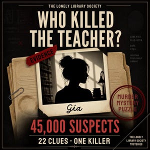 Pode incluir: Um quebra-cabeça de mistério de assassinato intitulado Who Killed The Teacher? da The Lonely Library Society. O gráfico apresenta uma foto polaroid central de uma silhueta chamada Gia, uma etiqueta de evidência vermelha e 45.000 suspeitos.