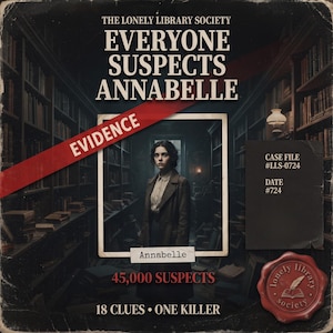 Pode incluir: Uma capa de jogo de mistério intitulada THE LONELY LIBRARY SOCIETY EVERYONE SUSPECTS ANNABELLE. Apresenta uma foto central de uma pessoa com um casaco escuro, uma faixa vermelha EVIDENCE, um cartão de arquivo preto e um selo de cera vermelho.