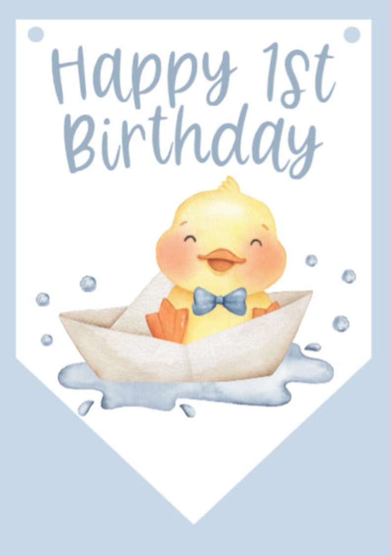 May include: A light blue banner with the text "Happy 1st Birthday." A yellow cartoon duck with an orange beak and feet wears a blue bow tie and sits in a paper boat. Bubbles and water details complete the design.