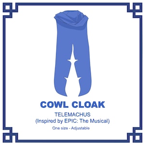 May include: A blue cowl cloak with a hood, labeled "COWL CLOAK TELEMACHUS (Inspired by EPIC: The Musical) One size - Adjustable".
