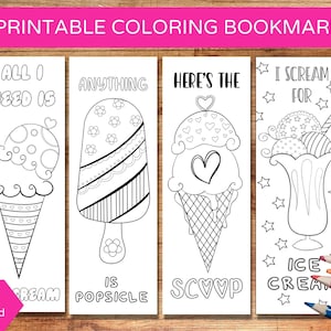 May include: Four printable coloring bookmarks featuring ice cream themed illustrations. The bookmarks include the text "All I need is ice cream", "Anything is popsicle", "Here's the scoop", and "I scream for ice cream".