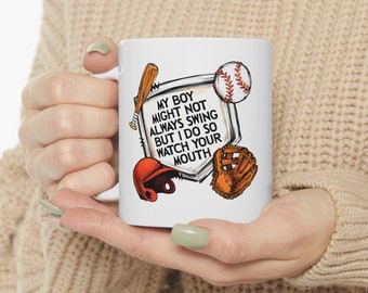 my boy might not always swing but i do so watch your mouth Ceramic Mug, 11oz