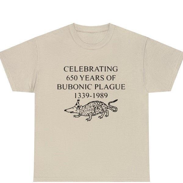 Celebrating 650 Years Of Bubonic Plague 1339-1989 - Funny Shirts, Parody Tees, Funny Meme, Funny Gift Tee, Black Plague, Funny tee