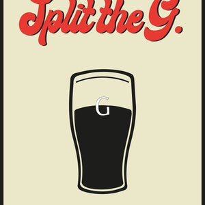 May include: A cream-colored poster with a black border features a stylized pint glass filled with dark liquid. The text "Split the G." is in red, retro-style lettering above the glass. A white "G" is inside the glass.