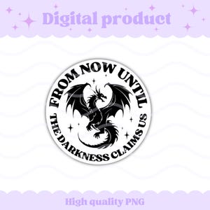 May include: A circular sticker design featuring a black silhouette of a dragon with spread wings at the center, surrounded by small stars. The text FROM NOW UNTIL THE DARKNESS CLAIMS US is printed in a bold black font along the circular border.