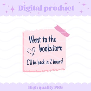 Op de afbeelding: Een lichtroze vierkant briefje met een gescheurde rand en een stukje roze tape in de rechterbovenhoek. De tekst luidt: Went to the bookstore, een hartje en I'll be back in 2 hours! geschreven in een donkerblauw handschrift-lettertype.