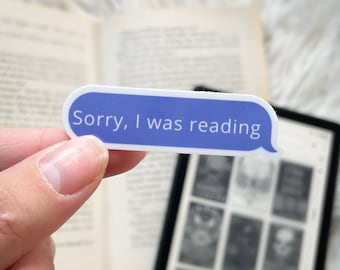 Sorry I was reading text message sticker | booklover | stickers for readers | bookish sticker | bookish things