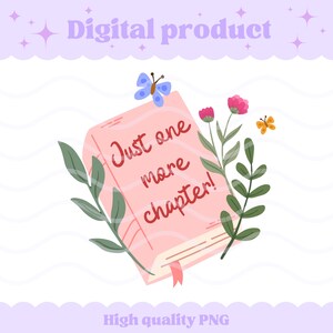 May include: A light pink book illustration featuring the text Just one more chapter! in dark red script. The book is decorated with green leafy branches, a blue butterfly at the top, a small yellow butterfly on the right, and pink flowers.